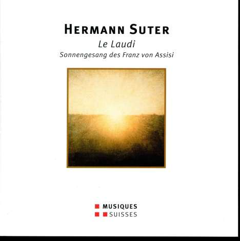 Hermann Suter (1870-1926): Le Laudi di San Francesco d'Assisi op.25, CD