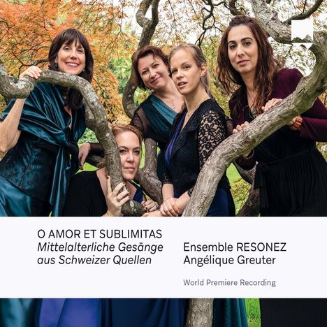 "O AMOR ET SUBLIMITAS, Mittelalterliche Gesänge aus Schweizer Quellen, Ensemble RESONEZ, Angélique Greuter"  
Fünf Frauen posieren zwischen Baumästen.