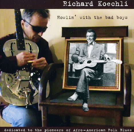 Richard Koechli: Howlin' With The Bad Boys, CD