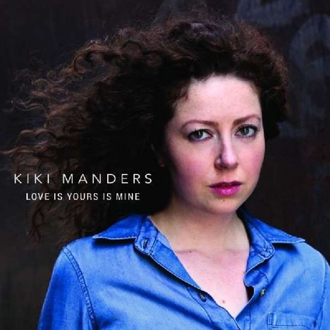 Kiki Manders: Love Is Yours  Is Mine, CD