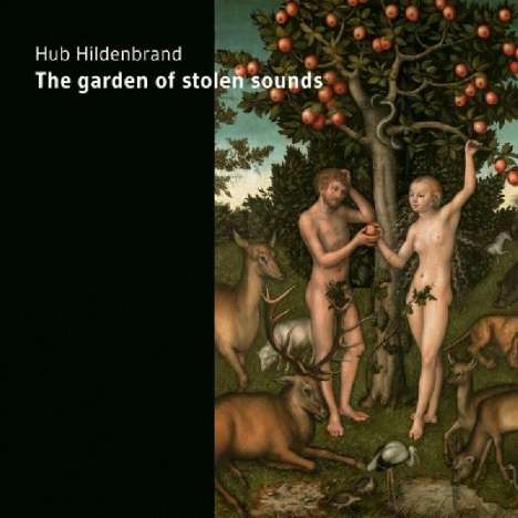 Hub Hildenbrand: The Garden Of Stolen Sounds, CD