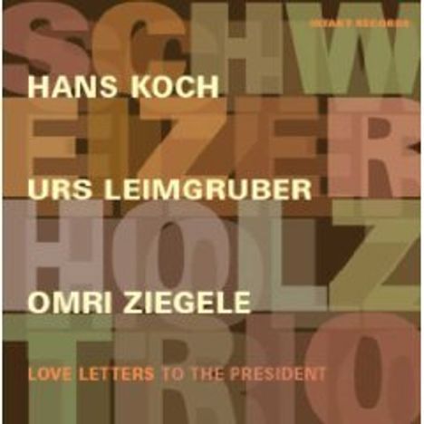 Schweizer Holz Trio: Love Letters To The President, CD