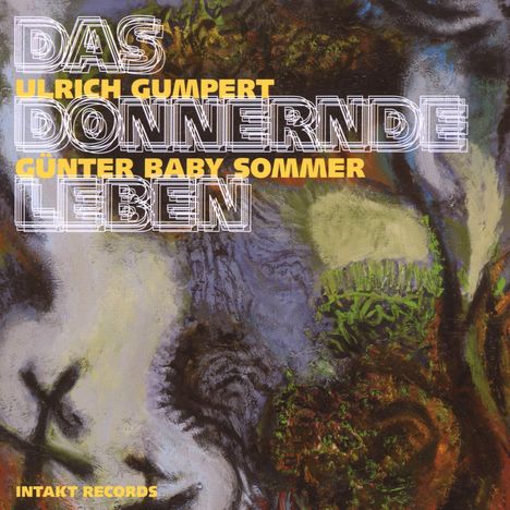 Ulrich Gumpert (geb. 1945): Das donnernde Leben, CD