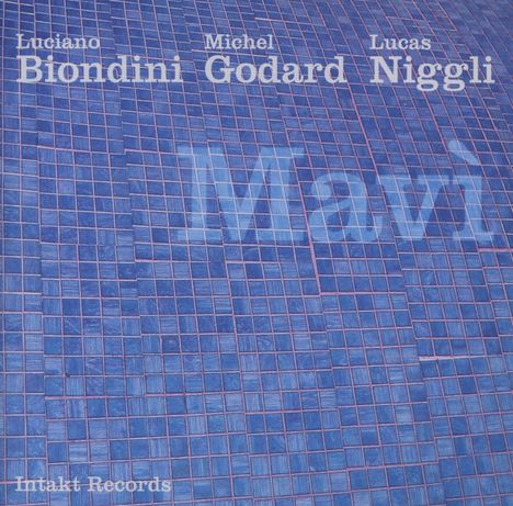 Luciano Biondini, Michel Godard &amp; Lucas Niggli: Mavi, CD