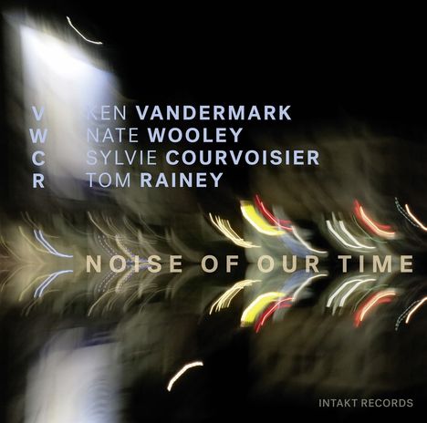 VWCR (Ken Vandermark, Nate Wooley, Sylvie Courvoisier, Tom Rainey): Noise Of Our Time, CD