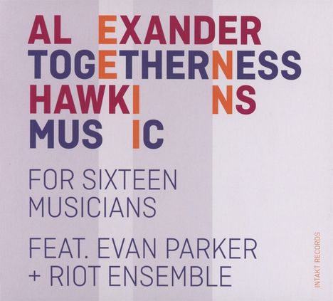 Alexander Hawkins &amp; Evan Parker: Togetherness Music For Sixteen, CD