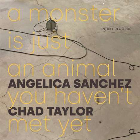 Angelica Sanchez &amp; Chad Taylor: A Monster Is Just An Animal You Haven't Met Yet, CD