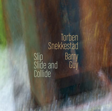 Torben Snekkestad &amp; Barry Guy: Slip Slide And Collide, CD