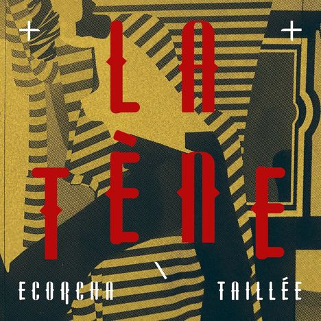 La Tène: Ecorcha/Taillée, LP