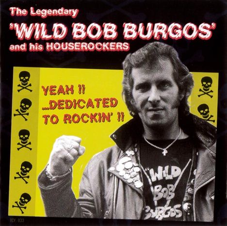 Wild Bob Burgos: Yeah!!...Dedicated To Rockin'!!, CD