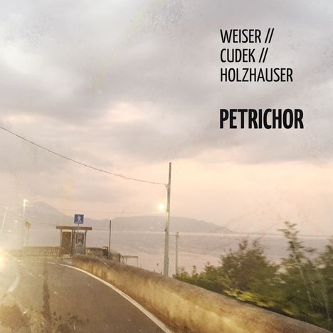 Weiser // Cudek // Holzhauser: Petrichor, CD