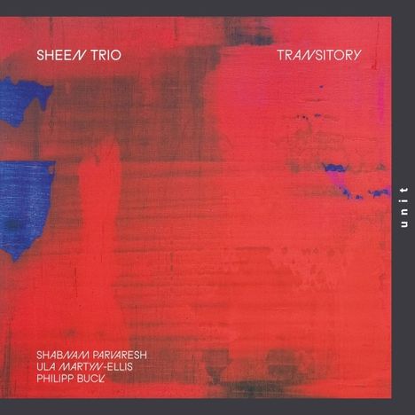 Text: "Sheen Trio Transitory", "Shabnam Parvaresh", "Ula Martyn-Ellis", "Philipp Buck", "unit". Abstrakte rote und blaue Formen.