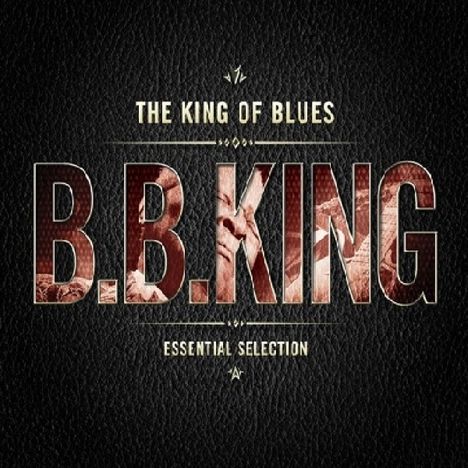 B.B. King: The King Of Blues: Essential Collection, 3 CDs