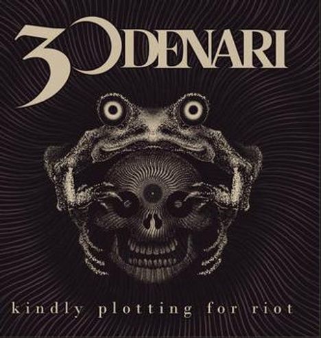 Text oben: "30 DENARI". Text unten: "kindly plotting for riot". Illustration eines stilisierten Froschs und Schädels.