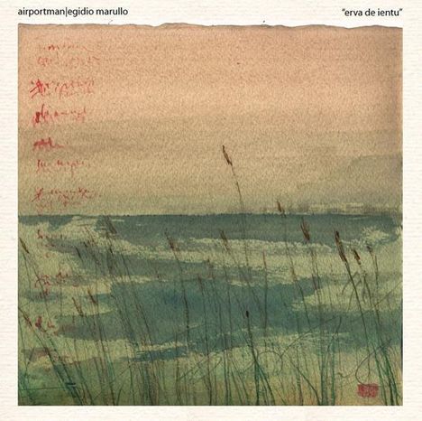 Texte: „airportman|egidio marullo“ und „erva de ientu“. Illustration von Gräsern am Wasser mit gedämpften Farben und ruhiger Atmosphäre.
