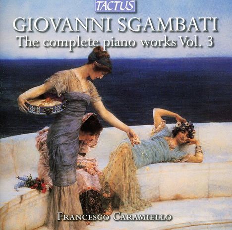 Giovanni Sgambati (1841-1914): Sämtliche Klavierwerke Vol.3, CD