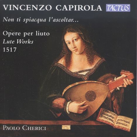 Vincenzo Capirola (1474-1548): Lautenwerke "Non ti spiacqua l'ascoltar...", CD