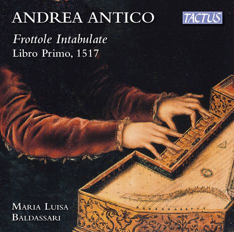 Andrea Antico (1480-1538): Frottole Intabulate Libro Primo (1517), CD