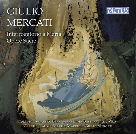 Giulio Mercati (geb. 1971): Geistliche Werke "Interrogatorio a Maria", CD