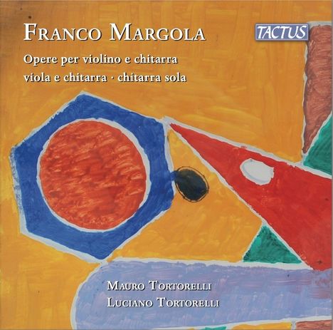 "Franco Margola: Opere per violino e chitarra, viola e chitarra, chitarra sola. Mauro und Luciano Tortorelli." Bunte geometrische Formen.