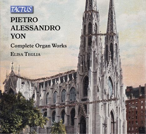 Pietro Alessandro Yon (1886-1943): Sämtliche Orgelwerke, 4 CDs