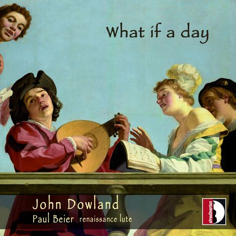 John Dowland (1562-1626): Lautenwerke "What if a day"", CD
