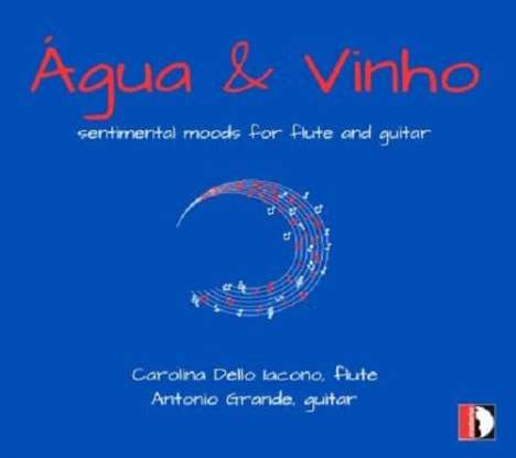 Carolina Della Iacono - Agua &amp; Vinho (Sentimental Moods for Flute and Guitar), CD