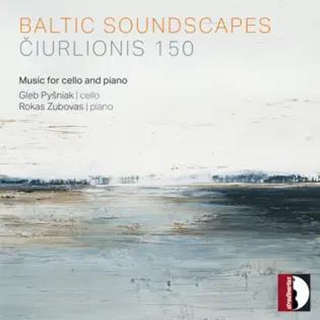 Mikalojus Konstantinas Ciurlionis (1875-1911): Werke für Cello & Klavier - "Baltic Soundscapes", CD