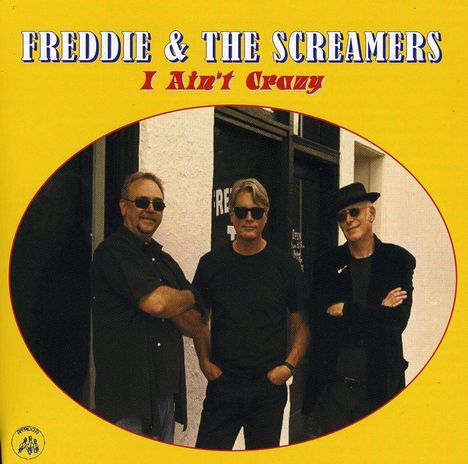 Freddie &amp; The Screamers: I Ain't Crazy, CD
