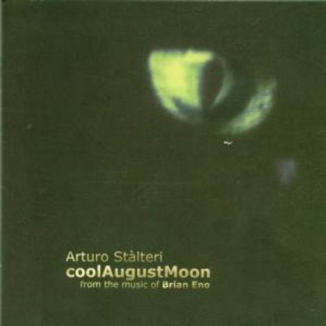 Arturo Stàlteri: Cool AugustMoon From The Music Of Brian Eno, CD