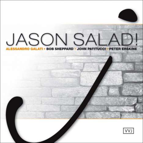 Alessandro Galati, Bob Sheppard, John Patitucci &amp; Peter Erskine: Jason Salad!, CD