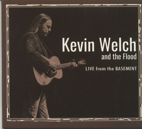 Kevin Welch &amp; The Flood: Live From The Basement, CD