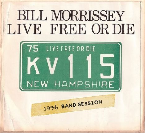 Bill Morrissey: Live Free Or Die, CD