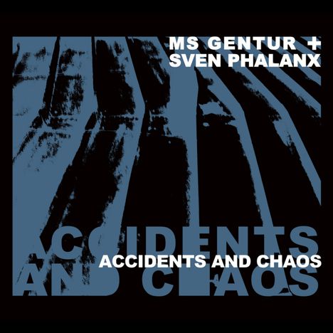 Text: "MS GENTUR + SVEN PHALANX" und "ACCIDENTS AND CHAOS". Dunkler Hintergrund mit abstrakten, blauen Mustern.