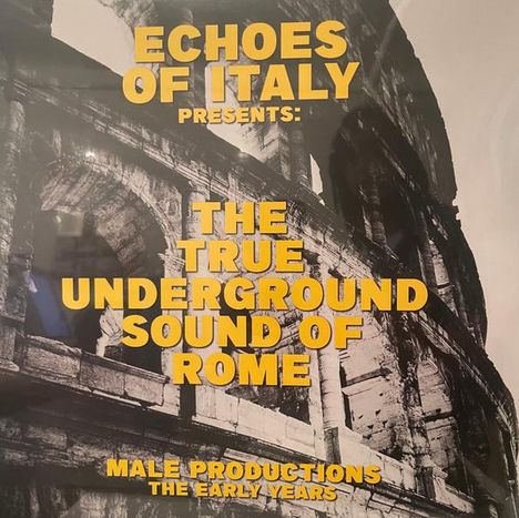 Text: "Echoes of Italy presents: The True Underground Sound of Rome. Male Productions The Early Years." Im Hintergrund ein Bild des Kolosseums.