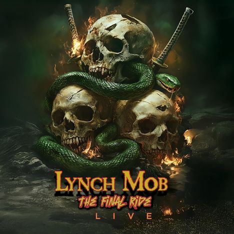 Text: "LYNCH MOB THE FINAL RIDE LIVE". Illustration von drei brennenden Totenschädeln, umwunden von einer grünen Schlange, mit Schwertern.