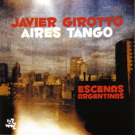 Javier Girotto (geb. 1965): Escenas Argentinas, CD
