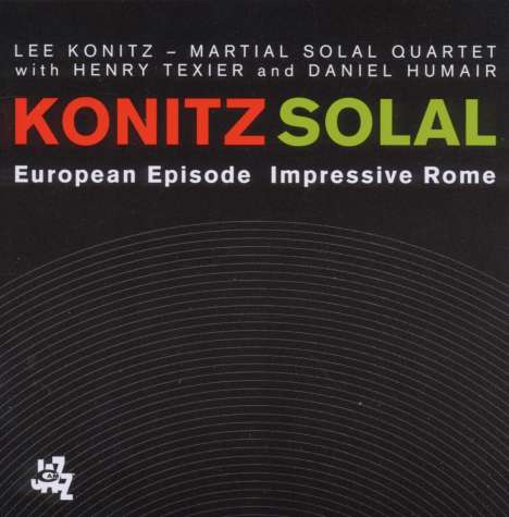 Lee Konitz &amp; Martial Solal: European Episode/Impressive Rome, 2 CDs