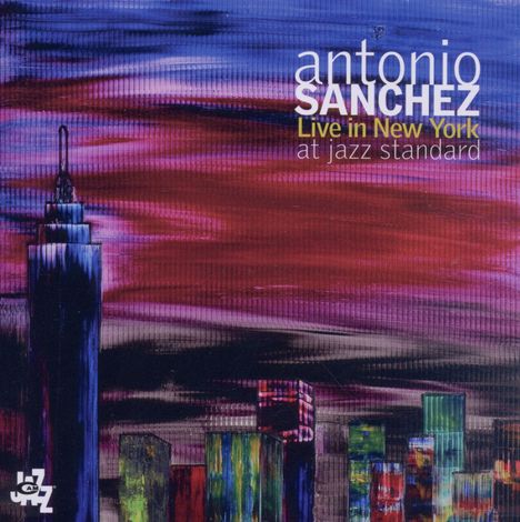 Antonio Sanchez (geb. 1971): Live In New York At Jazz Standard, 2 CDs
