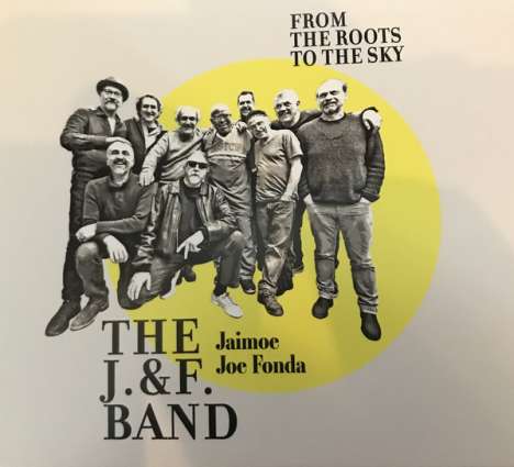 The J. &amp; F. Band: From The Roots To The Sky, 2 CDs