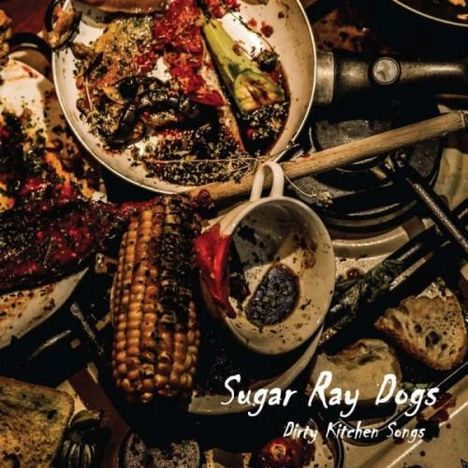 Sugar Ray Dogs: Dirty Kitchen Songs, CD