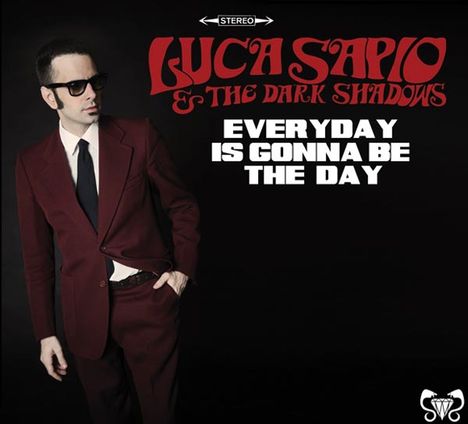 Luca Sapio &amp; The Dark Shadows: Everyday Is Gonna Be The Day, CD