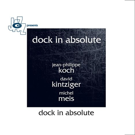 Jean-Philippe Koch, David Kintziger &amp; Michel Meis: Dock In Absolute, CD