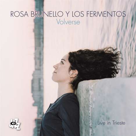Rosa Brunello: Volverse: Live In Trieste, CD