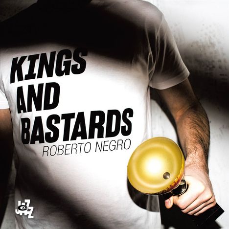Roberto Negro: Kings &amp; Bastards, CD