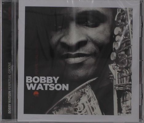 "Bobby Watson, Perpetual Groove" steht auf einem CD-Cover mit einem schwarzen Porträtfoto eines Mannes neben einem Saxophon.