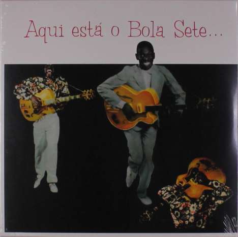 Bola Sete (1923-1987): Aqui Esta O Bola Sete (180g), LP