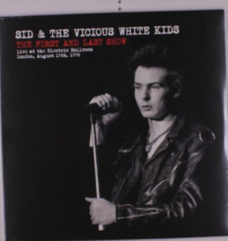 Sid &amp; The Vicious White Kids: The First And Last Show, LP