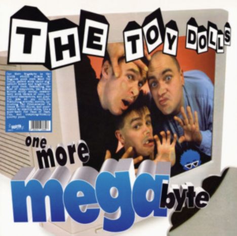 "The Toy Dolls" und "one more megabyte" in verspielter Schrift. Drei Männer in schrillen Posen schauen aus einem Monitor.