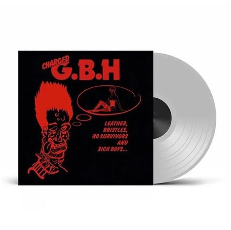 Text: "CHARGED G.B.H LEATHER, BRISTLES, NO SURVIVORS AND SICK BOYS..."  
Illustration: Rotes Punk-Gesicht mit Gedankenblase und sitzender Person. Vinyl-Platte.